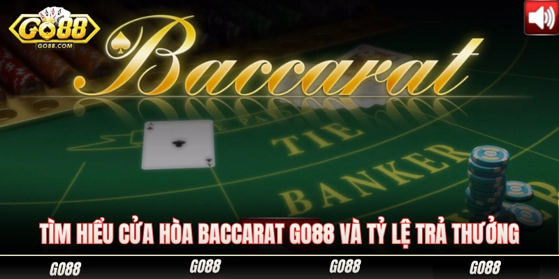 Cách Bắt Hòa Baccarat Go88 Bất Bại Tối Ưu Nguồn Vốn 1 Khám phá cửa Tie trong baccarat Go88 cùng mức ăn thưởng